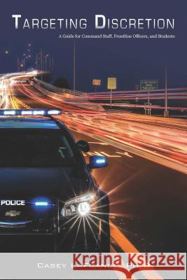 Targeting Discretion Model: A Guide for Scholars and Practitioners Casey LaFrance 9781940771090 University Press of North Georgia - książka