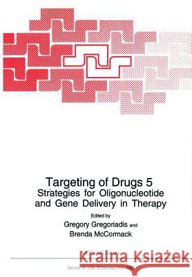 Targeting of Drugs 5: Strategies for Oligonucleotide and Gene Delivery in Therapy Gregoriadis, Gregory 9781461379430 Springer - książka