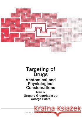 Targeting of Drugs: Anatomical and Physiological Considerations Gregoriadis, Gregory 9781468455762 Springer - książka