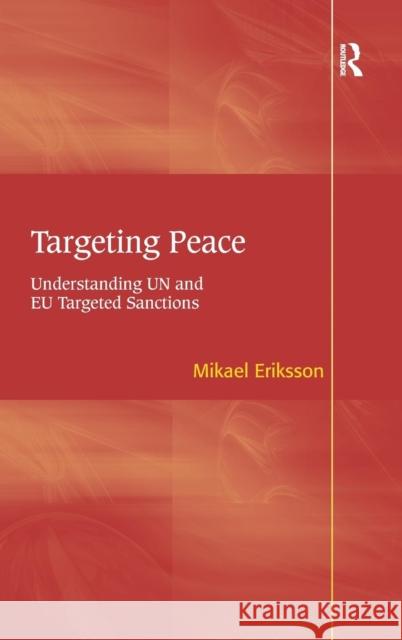 Targeting Peace: Understanding UN and EU Targeted Sanctions Eriksson, Mikael 9781409419327 Ashgate Publishing Limited - książka