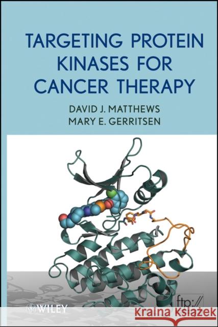 Targeting Protein Kinases for Cancer Therapy David J. Matthews 9780470229651 John Wiley & Sons - książka