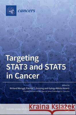 Targeting STAT3 and STAT5 in Cancer Richard Moriggl Patrick T. Gunning Gy 9783039430369 Mdpi AG - książka