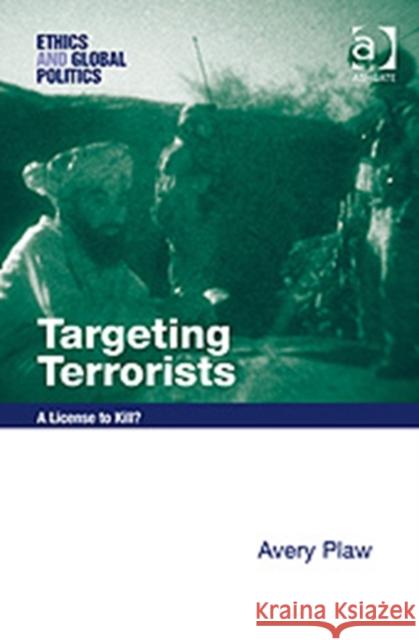 Targeting Terrorists: A License to Kill? Plaw, Avery 9780754645269 ASHGATE PUBLISHING GROUP - książka