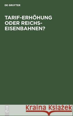 Tarif-Erhöhung oder Reichs-Eisenbahnen? No Contributor 9783111156385 De Gruyter - książka