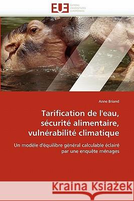 Tarification de l''eau, Sécurité Alimentaire, Vulnérabilité Climatique Briand-A 9786131508066 Editions Universitaires Europeennes - książka