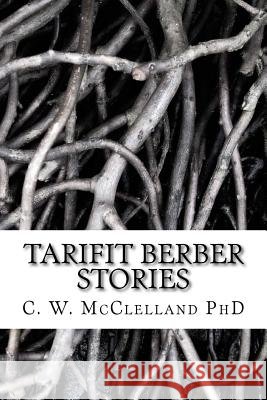 Tarifit Berber Stories C. W. McClellan 9781974324590 Createspace Independent Publishing Platform - książka