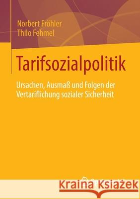 Tarifsozialpolitik: Ursachen, Ausmaß Und Folgen Der Vertariflichung Sozialer Sicherheit Fröhler, Norbert 9783658348052 Springer vs - książka