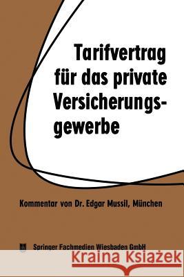 Tarifvertrag Für Das Private Versicherungsgewerbe: Vom 1. 4. 1959 in Der Fassung Vom 1. 3. 1962 Mussil, Edgar 9783663125372 Springer - książka