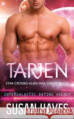 Tarjen: Star-Crossed Alien Mail Order Brides (Intergalactic Dating Agency) Susan Hayes 9781988446325 Black Scroll Publications - książka