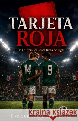 Tarjeta Roja: Una historia del amor fuera de lugar Caballero Peraza, Enrique 9798188783297 Independently Published - książka
