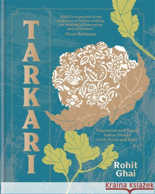 Tarkari: Vegetarian and Vegan Indian Dishes with Heart and Soul Rohit Ghai 9780857839329 Octopus Publishing Group - książka