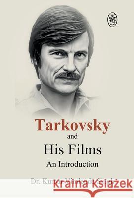 Tarkovsky and His Films Vimlendu Kumar Singh 9789358694970 Pralek Prakashan - książka