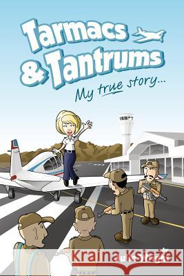Tarmacs & Tantrums: My true story... Wright, Julie 9781478388654 Createspace - książka
