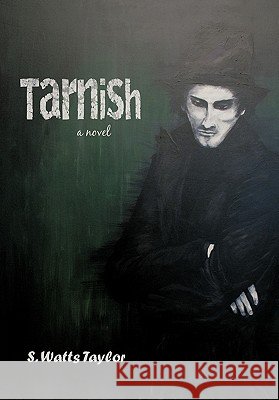 Tarnish S. Watts Taylor 9781462002030 iUniverse.com - książka