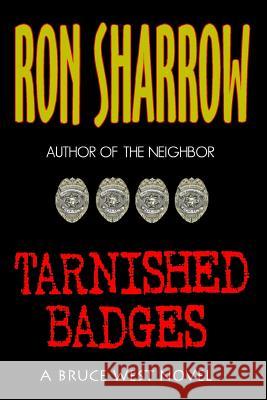 Tarnished Badges Ron Sharrow 9781544156934 Createspace Independent Publishing Platform - książka