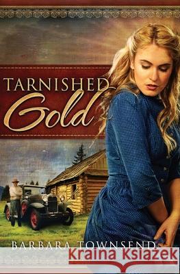 Tarnished Gold Barbara Townsend 9780997234077 Fine Nib Publishing - książka