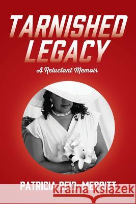 Tarnished Legacy: A Reluctant Memoir Patricia Reid-Merritt 9781478783985 Outskirts Press - książka