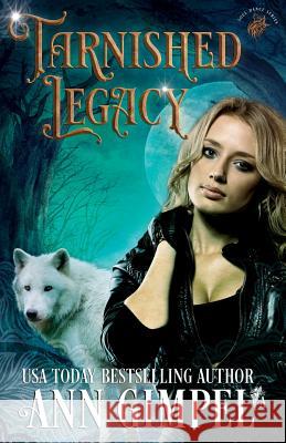 Tarnished Legacy: Shifter Paranormal Romance Ann Gimpel, Angela Kelly (University of Kent University of Exeter) 9781948871037 Ann Giimpel Books, LLC - książka