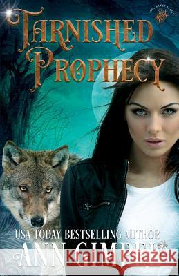 Tarnished Prophecy: Shifter Paranormal Romance Ann Gimpel Angela Kelly 9781948871044 Ann Giimpel Books, LLC - książka