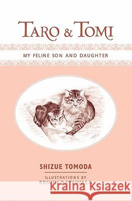 Taro and Tomi: My Feline Son and Daughter Shizue Tomoda 9781419673870 Booksurge Publishing - książka