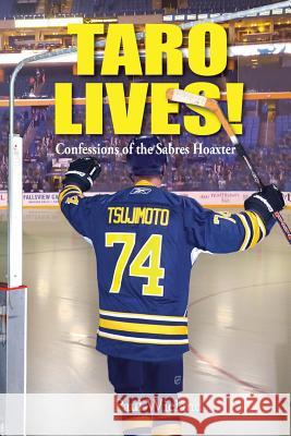 Taro Lives!: Confessions of the Sabres Hoaxer Paul Wieland Mark Donnelly 9781732683037 Rock / Paper / Safety Scissors - książka