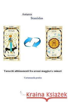 Tarocchi abbinamenti fra arcani maggiori e minori: Cartomanzia pratica Stanislas, Antares 9781501090042 Createspace - książka