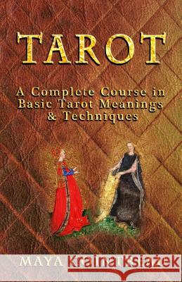 Tarot - A Complete Course in Basic Tarot Meanings and Techniques Maya Cointreau 9781494894634 Createspace - książka