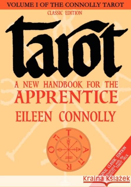 Tarot - a New Handbook for the Apprentice: Original Classic Edition Illustrated with the Rider-Waite Tarot Eileen (Eileen Connolly) Connolly 9781564148469 Newcastle Pub Co - książka