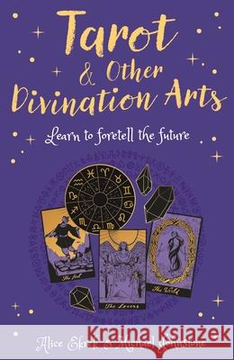 Tarot & Other Divination Arts: Learn to Foretell the Future Alice Ekrek Michael Johnstone 9781398809352 Sirius Entertainment - książka