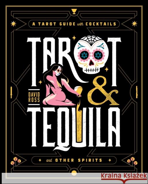 Tarot & Tequila: A Tarot Guide with Cocktails David Ross 9781982169381 Simon & Schuster - książka