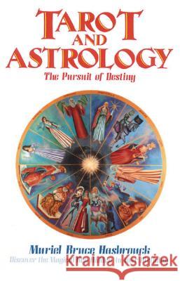 Tarot and Astrology: The Pursuit of Destiny Muriel Bruce Hasbrouck 9780892811212 Destiny Books - książka