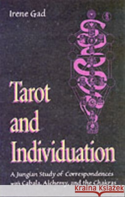 Tarot and Individuation: A Jungian Study of Correspondences with Cabala Alchemy and the Chakras Irene (Irene Gad) Gad 9780892541102 Nicolas-Hays - książka