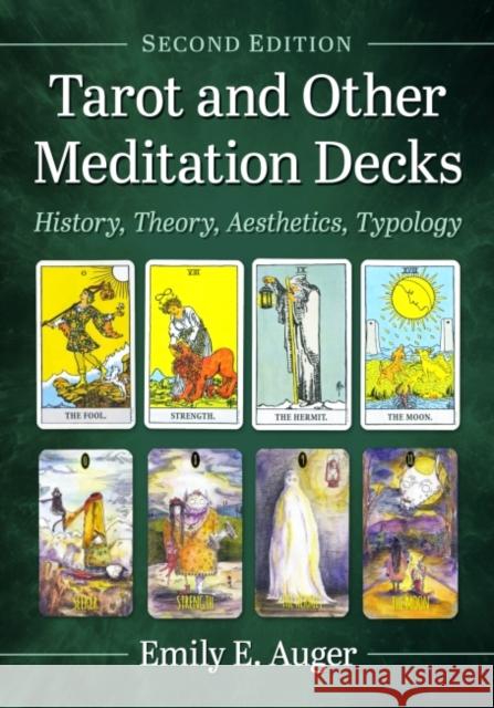 Tarot and Other Meditation Decks: History, Theory, Aesthetics, Typology, 2D Ed. Auger, Emily E. 9781476686790 McFarland & Co  Inc - książka