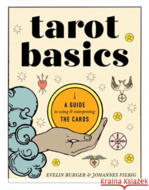 Tarot Basics: A Guide to Using & Interpreting the Cards Johannes Fiebig 9781454952572 Union Square & Co. - książka