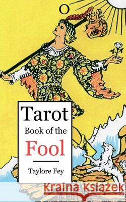 Tarot Book of the Fool Taylore Fey 9781988904542 Taylore Fey - książka