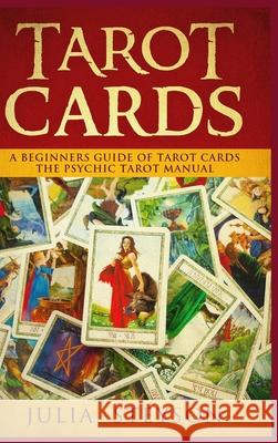 Tarot Cards Hardcover Version: A Beginners Guide of Tarot Cards: The Psychic Tarot Manual (New Age and Divination) Julia Steyson 9781914513213 House of Books - książka