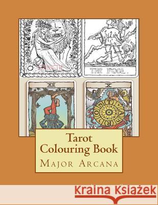 Tarot Colouring Book: Major Arcana Deck Alicia Shaw 9781546848905 Createspace Independent Publishing Platform - książka