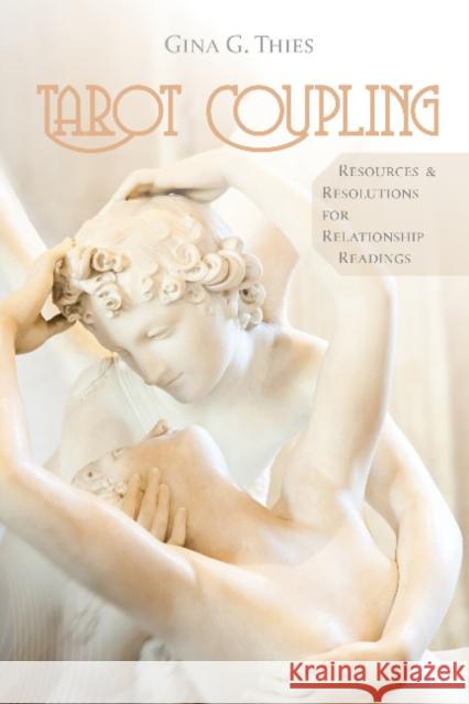 Tarot Coupling: Resources & Resolutions for Relationship Readings Thies, Gina G. 9780764345548 Not Avail - książka