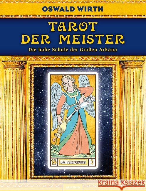 Tarot der Meister : Die hohe Schule der Großen Arkana Wirth, Oswald 9783943012972 Aurinia Verlag - książka