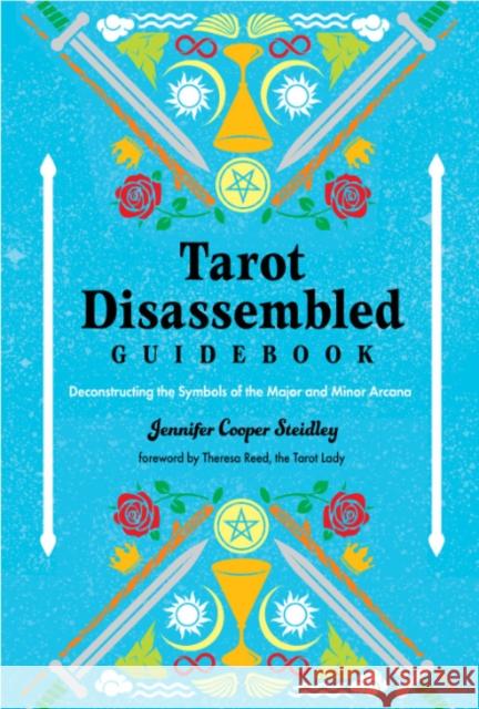 Tarot Disassembled Guidebook: Deconstructing the Symbols of the Major Arcana Jennifer Cooper Steidley 9781578638642 Weiser Books - książka