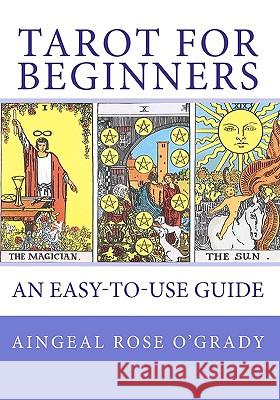 TAROT for Beginners: A Complete Beginner's Guide O'Grady, Kevin (Ahonu) 9781449994495 Createspace - książka