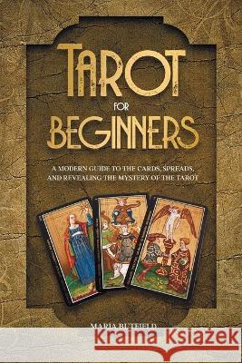 Tarot for Beginners: A Modern Guide to the Cards, Spreads, and Revealing the Mystery of the Tarot  9781803611136 Hls Mediabook - książka