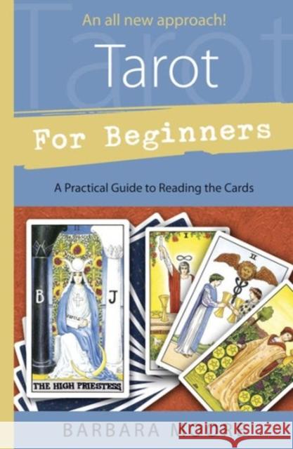 Tarot for Beginners: A Practical Guide to Reading the Cards Moore, Barbara 9780738719559 Llewellyn Publications - książka