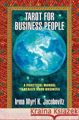 Tarot for Business People Irma Myrl K. Jacobovitz 9781436393386 Xlibris Corporation - książka