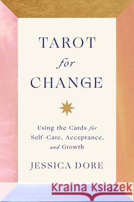 Tarot For Change: Using the Cards for Transformation Jessica Dore 9780593295939 Random House USA Inc - książka