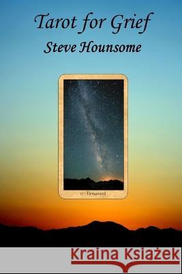 Tarot for Grief Steve Hounsome 9781899878581 Tarot Therapy Ltd - książka