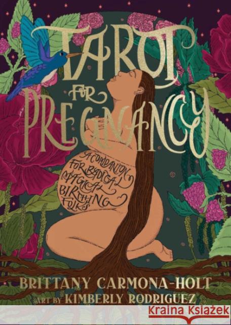 Tarot for Pregnancy: A Companion for Radical Magical Birthing Folks Brittany Carmona-Holt Kimberly Rodriguez 9781955905039 Row House Publishing - książka