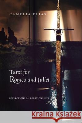 Tarot for Romeo and Juliet: Reflections on Relationships Camelia Elias 9788792633811 Eyecorner Press - książka