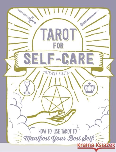 Tarot for Self-Care: How to Use Tarot to Manifest Your Best Self Minerva Siegel 9781507210970 Adams Media Corporation - książka