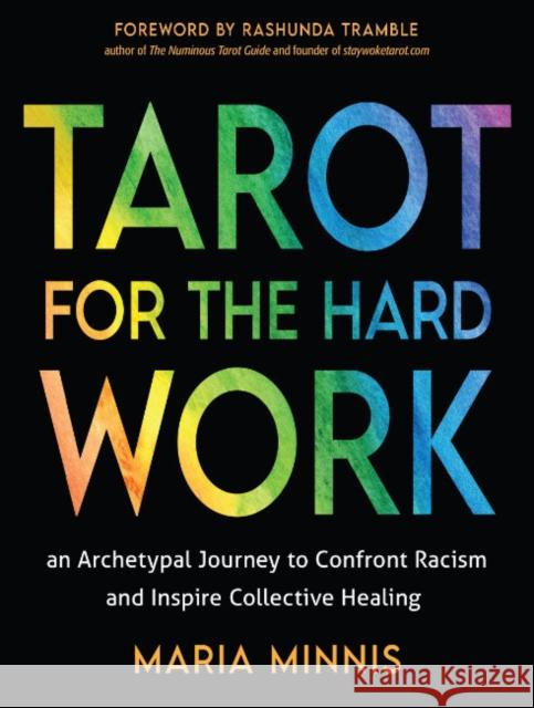 Tarot for the Hard Work: An Archetypal Journey to Confront Racism and Inspire Collective Healing Maria Minnis 9781578638079 Red Wheel/Weiser - książka